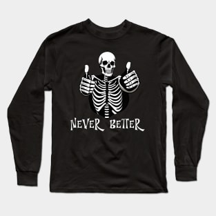 Never better skeleton thumbs up halloween design Long Sleeve T-Shirt